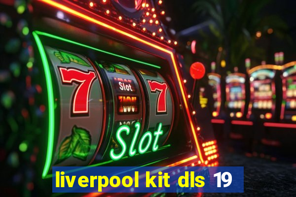 liverpool kit dls 19